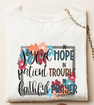 Trendy Boho  trendy  trending  Screen Printed Transfer  Screen Printed Design  Screen Printed  Screen Print Transfer  Screen Print Design  Screen Print  Sayings  Saying  romans 12 12  ready to press  popular  Phrases  Phrase  peachy keen prints  joyful in hope  Inspirational  high heat  hand painted  Hand Lettered  hand drawn look  hand drawn  faithful in prayer  faith  cute  colorful  Christian  boho vibe  boho floral  boho colors  boho  Bible Verse