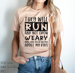 they shall run and not grow weary  Screen Printed Transfer  Screen Printed Design  Screen Printed  Screen Print Transfer  Screen Print Design  scarcastic  Sayings  Saying  ready to press  Phrases  Phrase  peachy keen prints  parenting advice  parenting  on the internet  must have been talking about my kids  mom humor  humorous  humor  funny  cute  Black