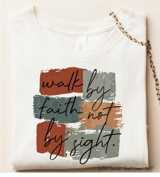 earth tones  brush strokes  walk by faith not by sight  trendy  trending  Screen Printed Transfer  Screen Printed Design  Screen Printed  Screen Print Transfer  Screen Print Design  Sayings  Saying  ready to press  Phrases  Phrase  peachy keen prints  high heat  grounded in faith  Faith Screen Print Design  faith  cute  colorful  christian faith  Bible Verse